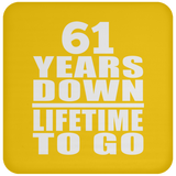 61st Anniversary 61 Years Down Lifetime To Go - Drink Coaster