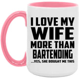 I Love My Wife More Than Bartending - 15oz Accent Mug Pink