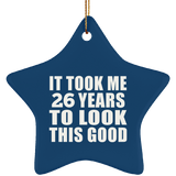 26th Birthday Took Me 26 Years To Look This Good - Star Ornament