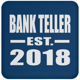 Bank Teller Established EST. 2018 - Drink Coaster