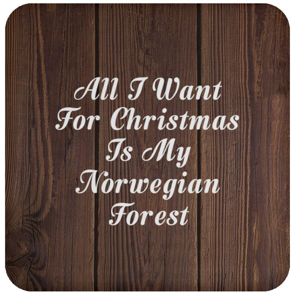All I Want For Christmas Is My Norwegian Forest - Drink Coaster D