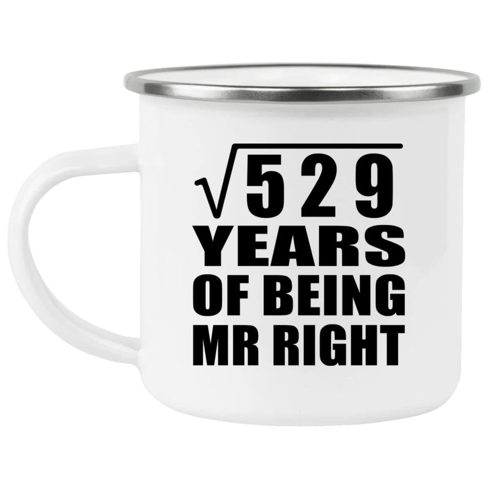 23rd Anniversary Square Root of 529 Years of Being Mr Right - 12oz Camping Mug