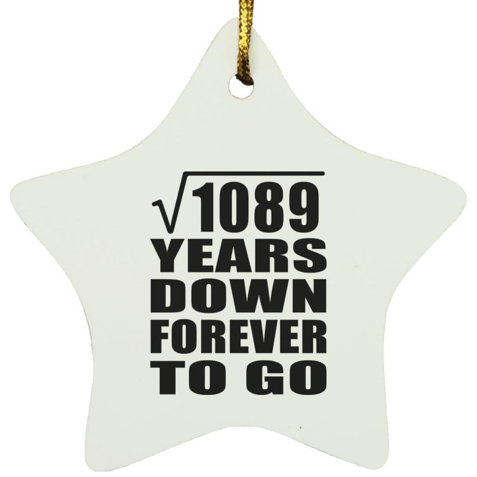 33rd Anniversary Square Root of 1089 Years Down Forever To Go - Star Ornament
