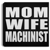 Mom Wife Machinist - Canvas Square