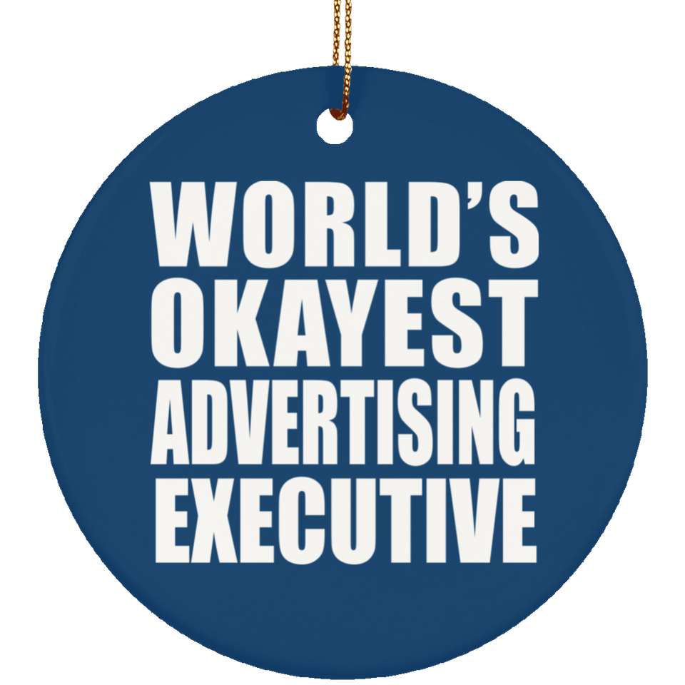 World's Okayest Advertising Executive - Circle Ornament