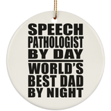 Speech Pathologist By Day World's Best Dad By Night - Circle Ornament