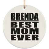 Brenda Best Mom Ever - Circle Ornament