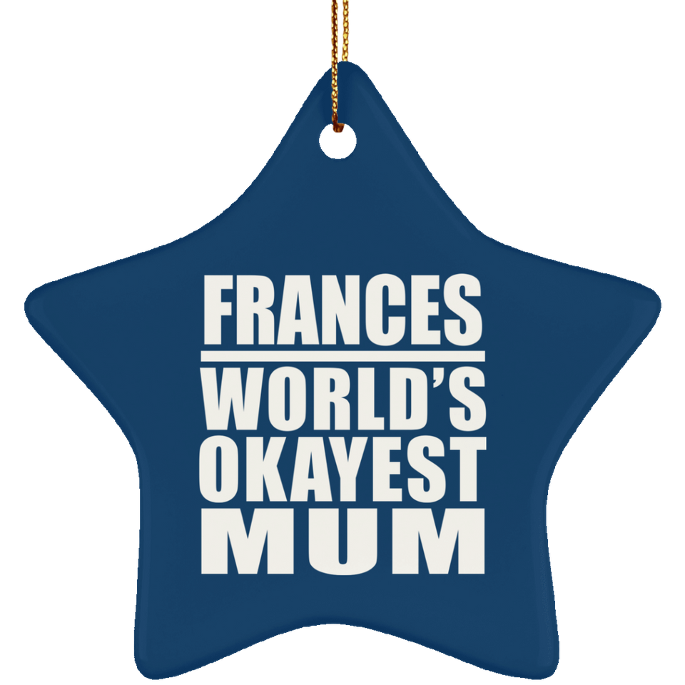 Frances World's Okayest Mum - Star Ornament