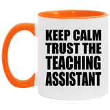 Keep Calm and Trust The Teaching Assistant - 11oz Accent Mug Orange