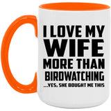 I Love My Wife More Than Birdwatching - 15oz Accent Mug Orange