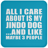 All I Care About Is My Jindo Dog - Drink Coaster