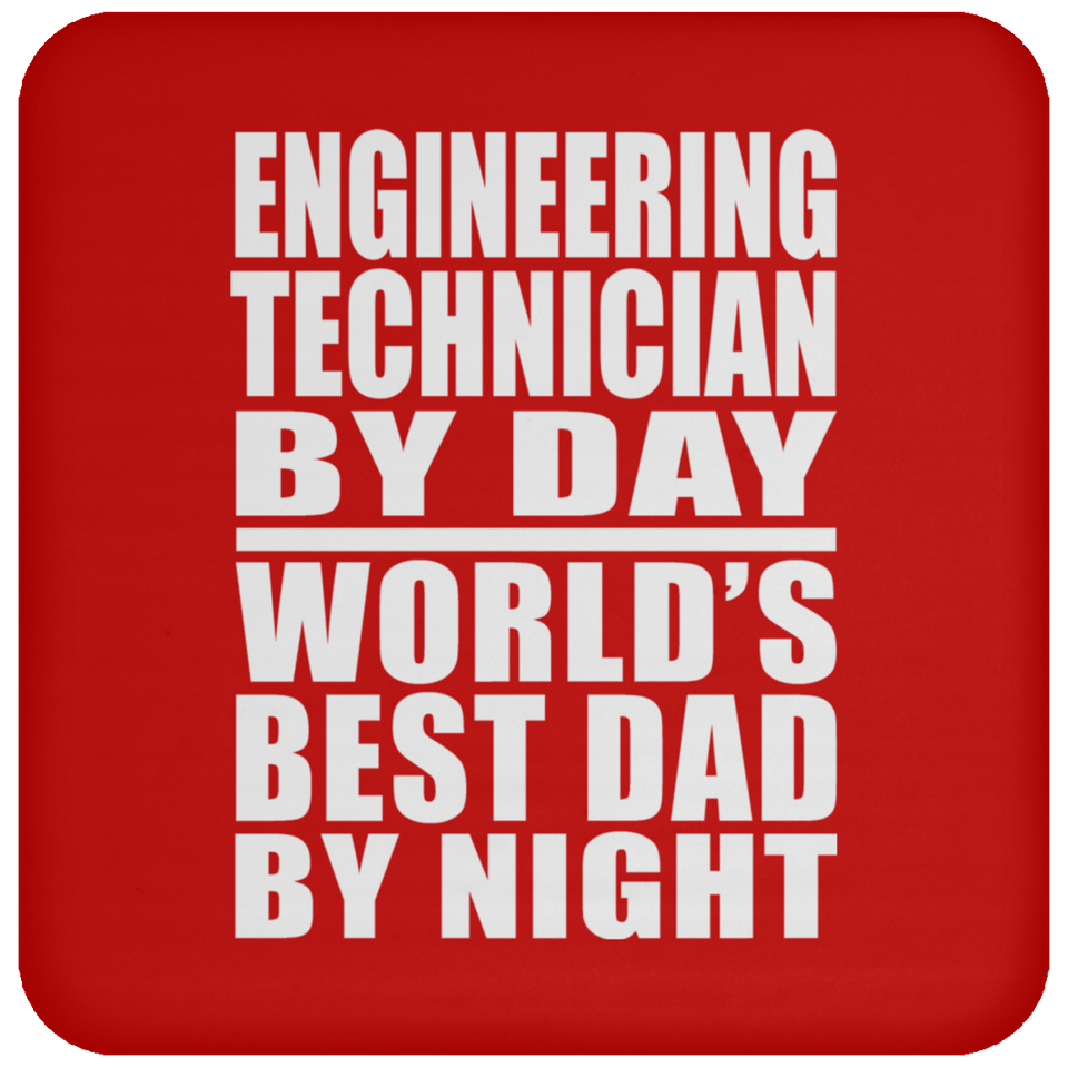 Engineering Technician By Day World's Best Dad By Night - Drink Coaster