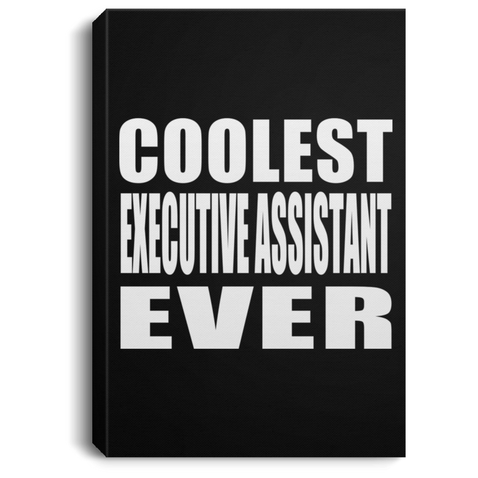 Coolest Executive Assistant Ever - Canvas Portrait