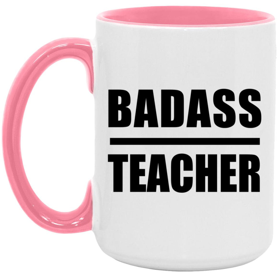 Badass Teacher - 15oz Accent Mug Pink