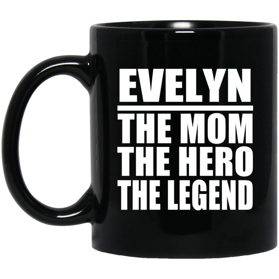 Evelyn The Mom The Hero The Legend - 11 Oz Coffee Mug Black