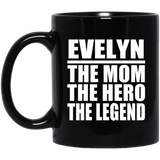 Evelyn The Mom The Hero The Legend - 11 Oz Coffee Mug Black