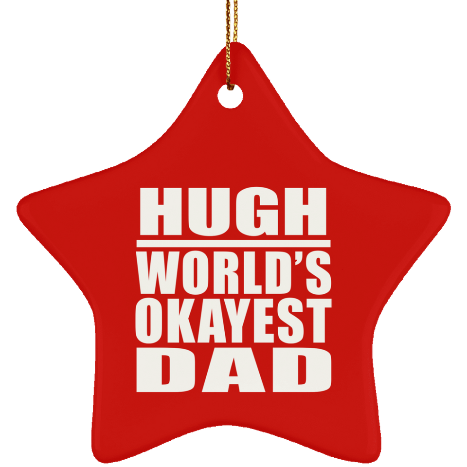 Hugh World's Okayest Dad - Star Ornament