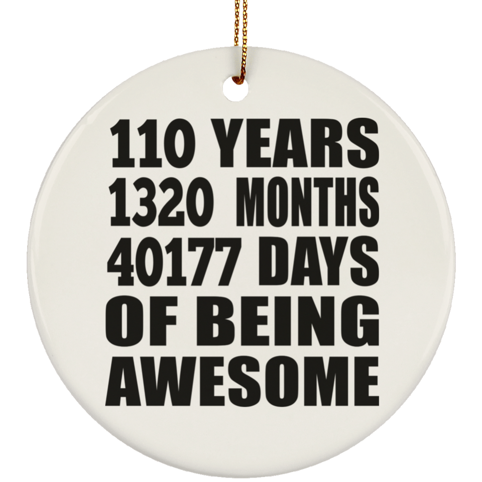 110th Birthday 110 Years 1320 Months 40177 Days Of Awesome - Circle Ornament