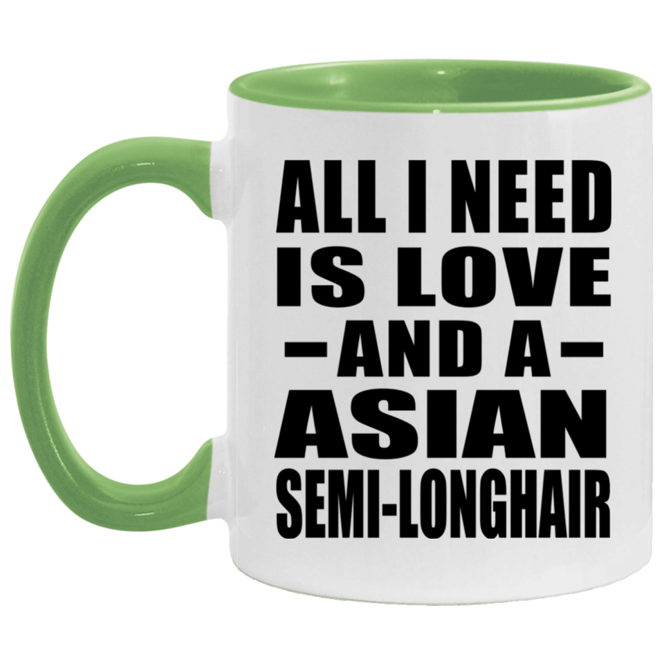 All I Need Is Love And A Asian Semi-Longhair - 11oz Accent Mug Green