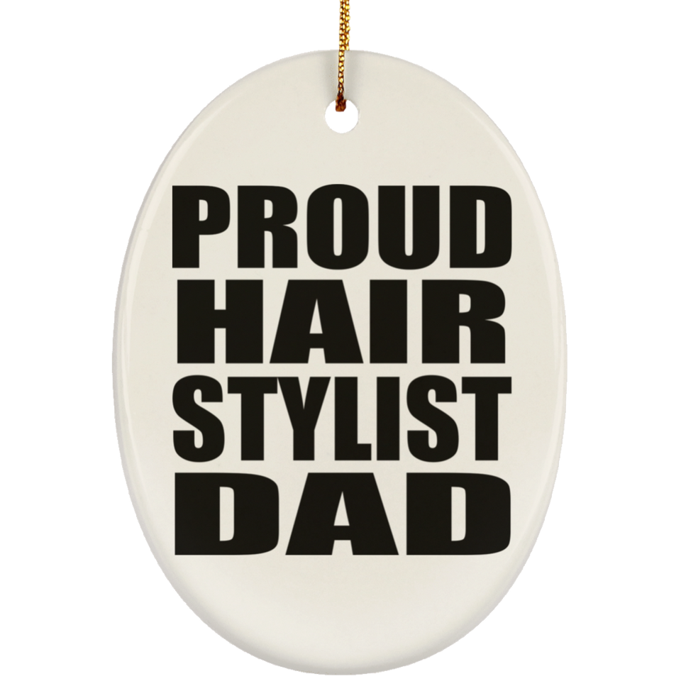 Proud Hair Stylist Dad - Oval Ornament