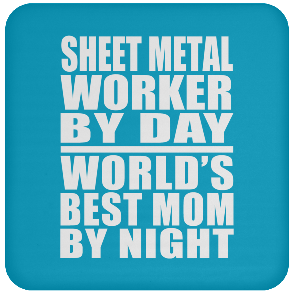 Sheet Metal Worker By Day World's Best Mom By Night - Drink Coaster