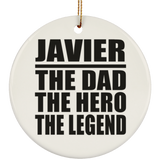 Javier The Dad The Hero The Legend - Circle Ornament