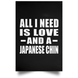 All I Need Is Love And A Japanese Chin - Poster Portrait
