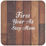 First Year As Step Mom - Drink Coaster E
