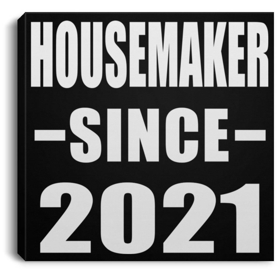 Housemaker Since 2021 - Canvas Square