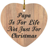 Papa Is For Life Not Just For Christmas - Heart Ornament C
