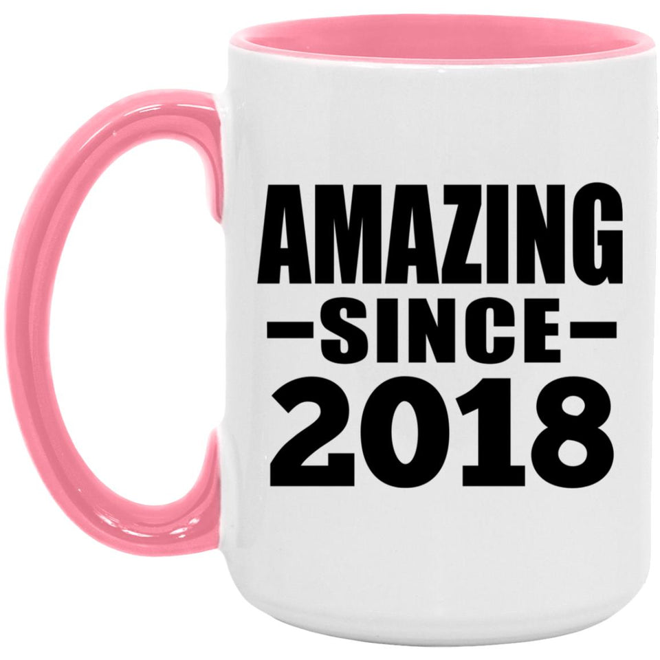 6th Birthday Amazing Since 2018 - 15oz Accent Mug Pink
