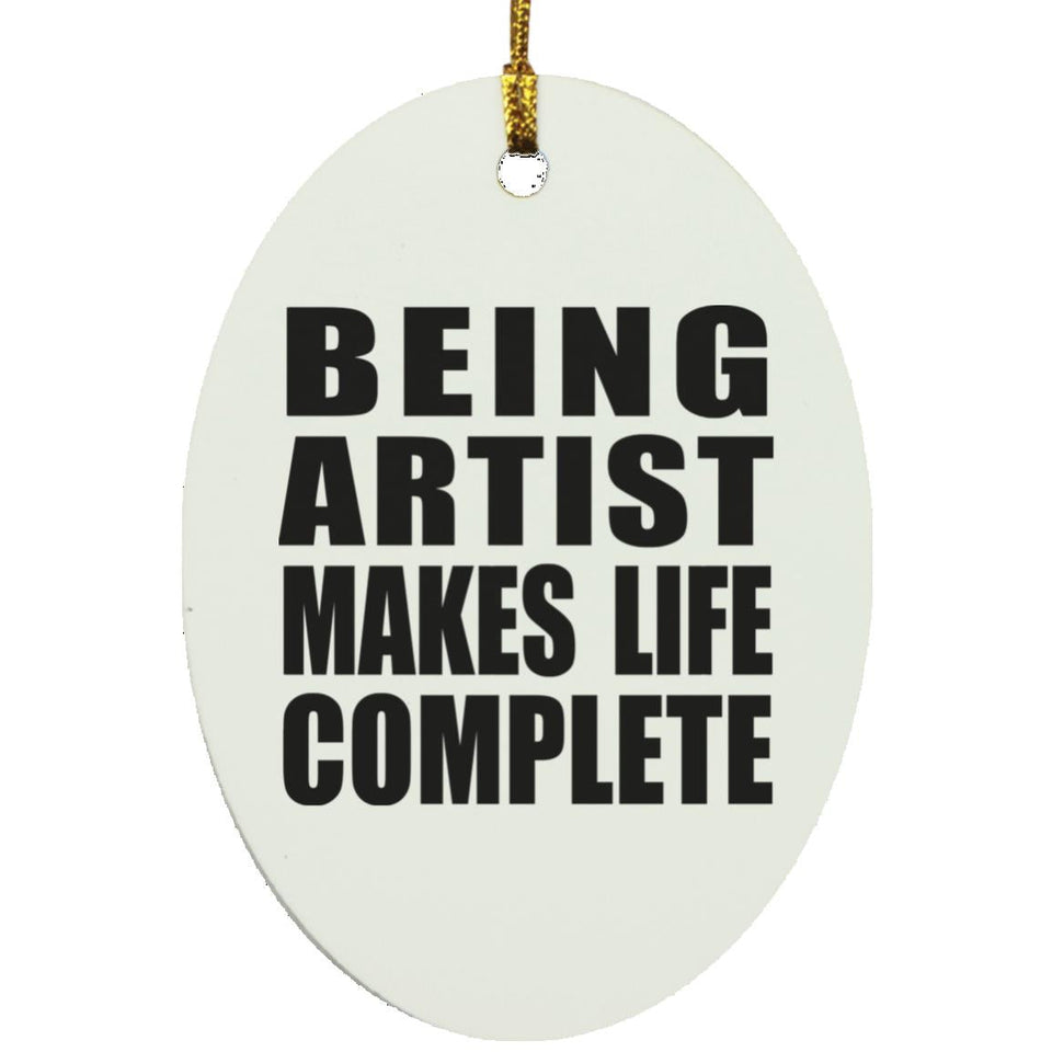 Being Artist Makes Life Complete - Oval Ornament