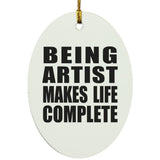 Being Artist Makes Life Complete - Oval Ornament