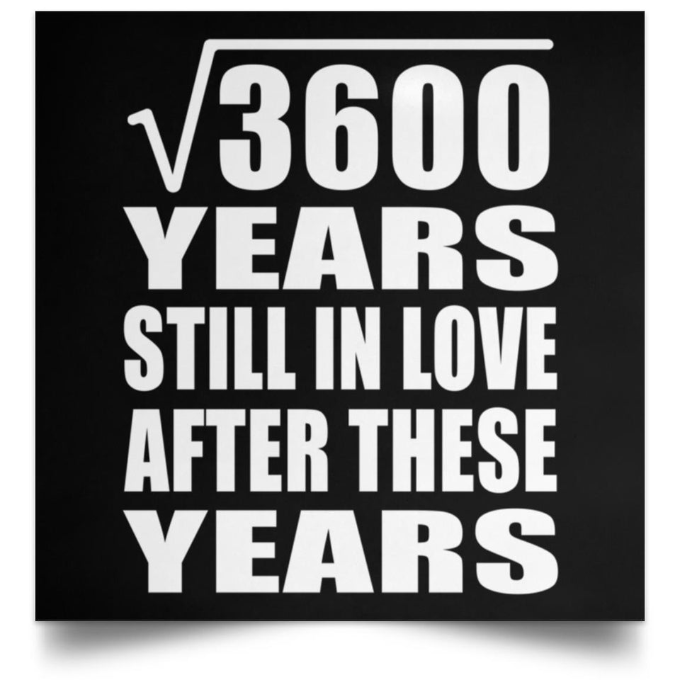 60th Anniversary Square Root of 3600 Years Still In Love - Poster Square