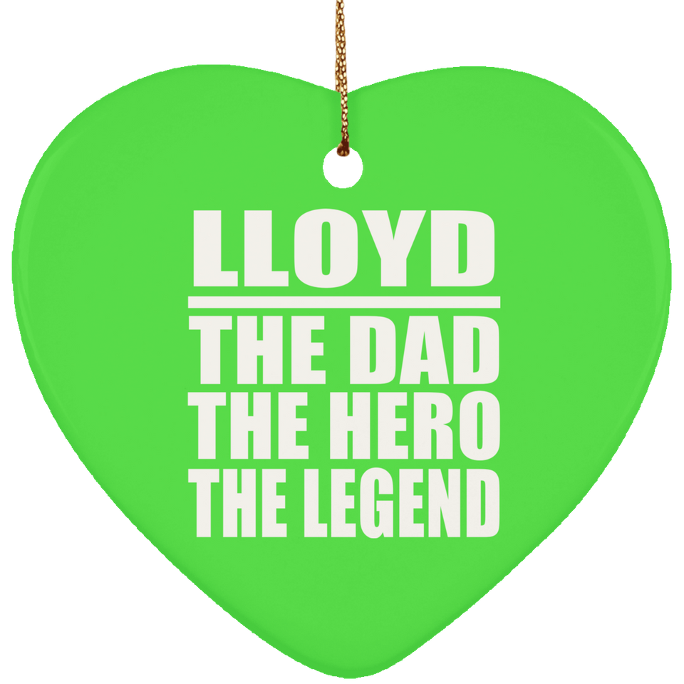 Lloyd The Dad The Hero The Legend - Heart Ornament