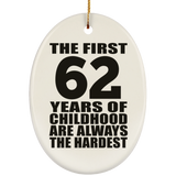 62nd Birthday First 62 Years of Childhood Are The Hardest - Oval Ornament