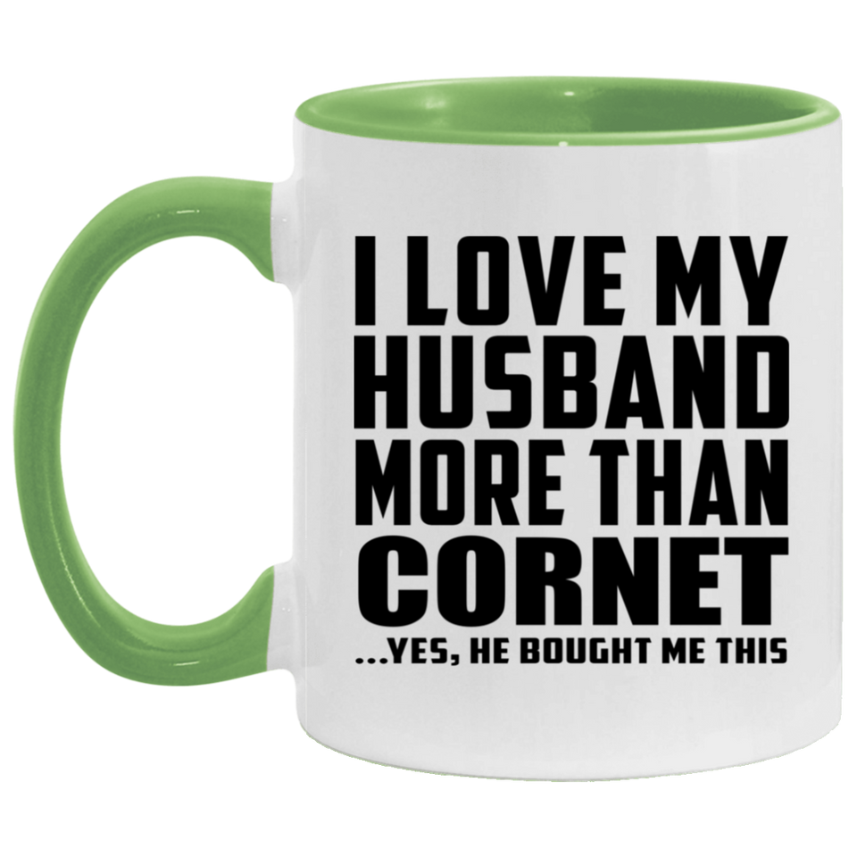 I Love My Husband More Than Cornet - 11oz Accent Mug Green