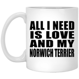 All I Need Is Love And My Norwich Terrier - 11 Oz Coffee Mug