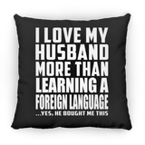 I Love My Husband More Than Learning A Foreign Language - Throw Pillow Black