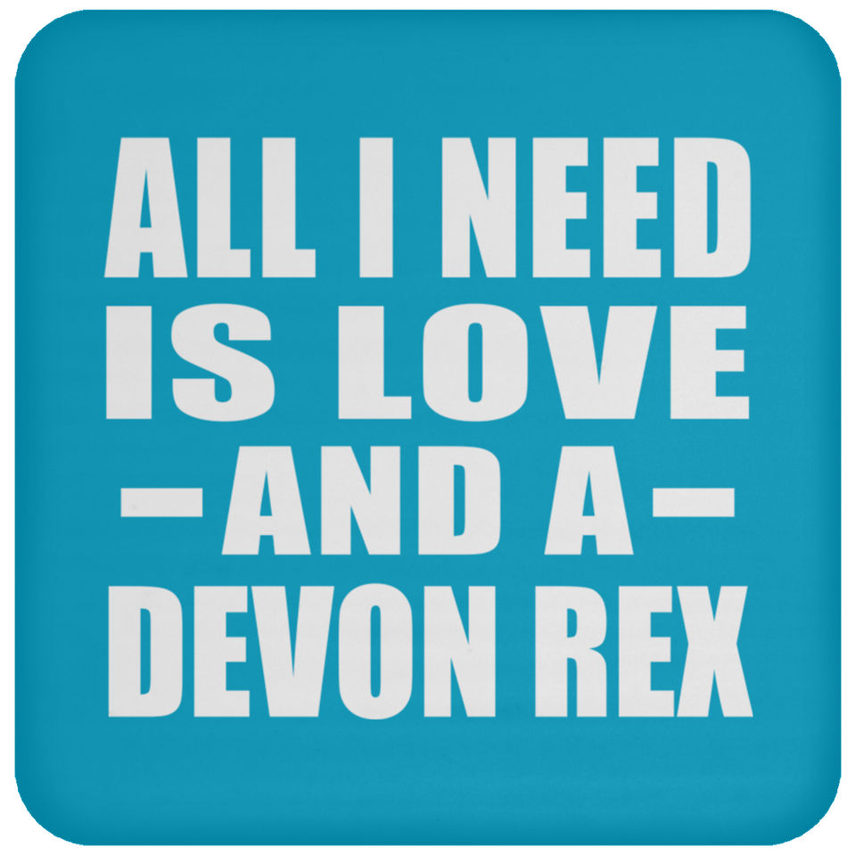 All I Need Is Love And A Devon Rex - Drink Coaster