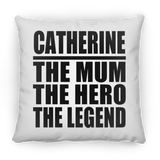 Catherine The Mum The Hero The Legend - Throw Pillow
