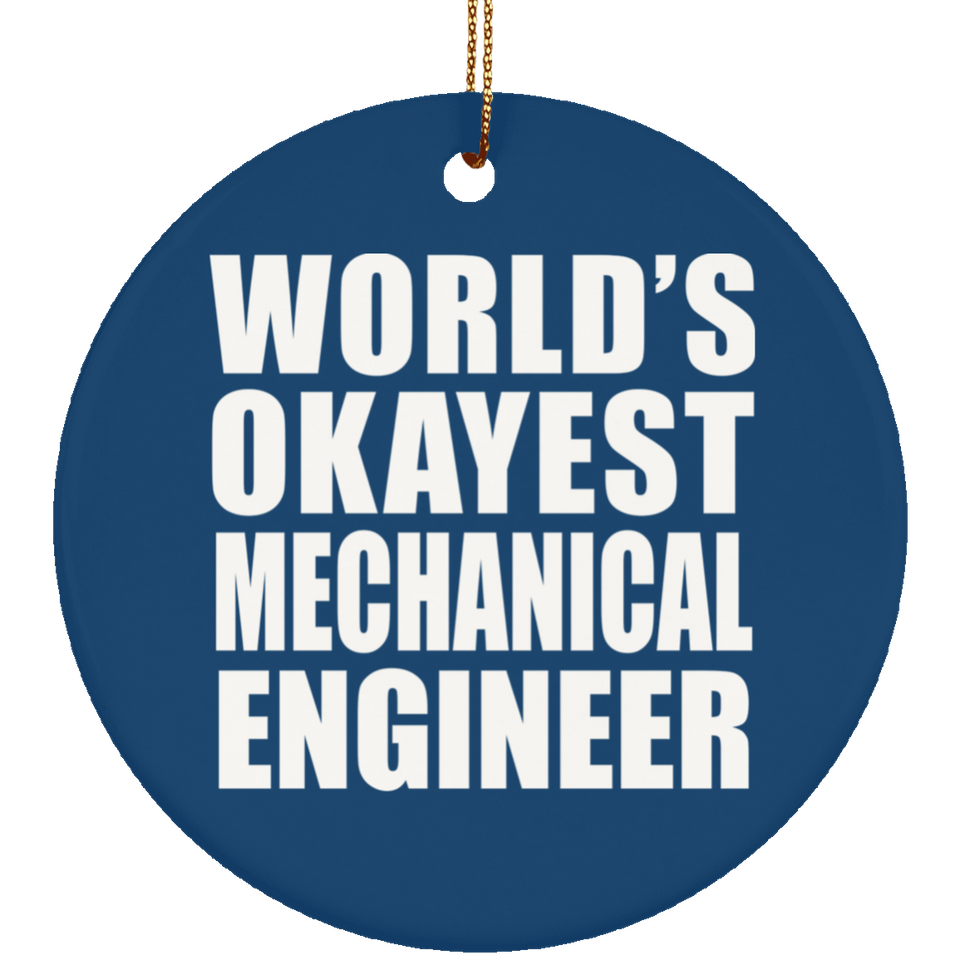 World's Okayest Mechanical Engineer - Circle Ornament