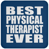 Best Physical Therapist Ever - Drink Coaster