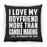I Love My Boyfriend More Than Candle Making - Throw Pillow Black