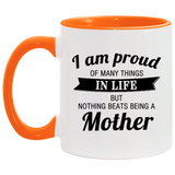Proud of Many Things In Life, Nothing Beats Being a Mother - 11oz Accent Mug Orange