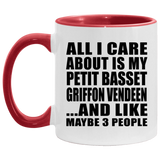 All I Care About Is My Petit Basset Griffon Vendeen - 11oz Accent Mug Red