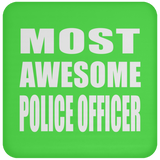 Most Awesome Police Officer - Drink Coaster