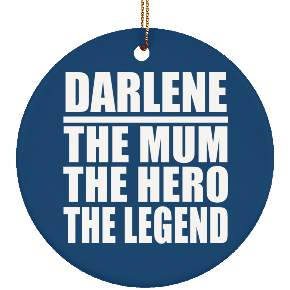 Darlene The Mum The Hero The Legend - Circle Ornament