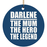 Darlene The Mum The Hero The Legend - Circle Ornament