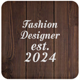 Fashion Designer Established Est. 2024 - Drink Coaster D